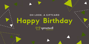 Happy Birthday Gift Card - Sproutwell Greenhouses